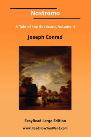 Cover of Nostromo a Tale of the Seaboard, Volume II [Easyread Large Edition]