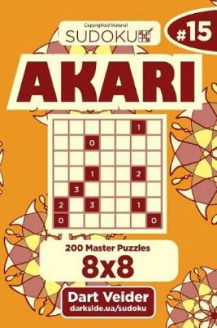 Cover of Sudoku Akari - 200 Master Puzzles 8x8 (Volume 15)