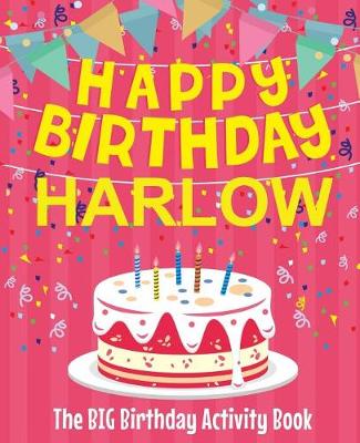 Book cover for Happy Birthday Harlow - The Big Birthday Activity Book