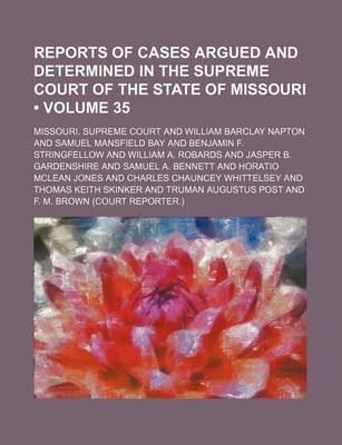 Book cover for Reports of Cases Argued and Determined in the Supreme Court of the State of Missouri (Volume 35)