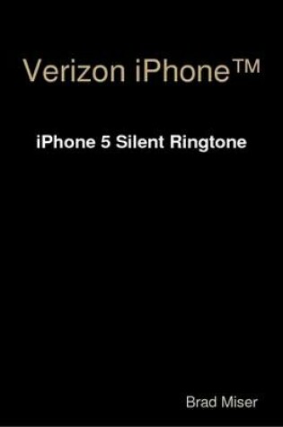 Cover of Verizon IPhone(t) : IPhone 5 Silent Ringtone