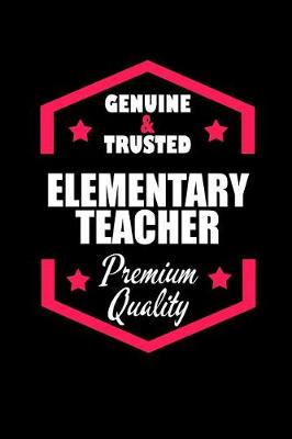 Book cover for Genuine & Trusted Elementary Teacher Premium Quality