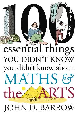 Book cover for 100 Essential Things You Didn't Know You Didn't Know About Maths and the Arts