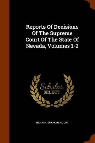 Cover of Reports of Decisions of the Supreme Court of the State of Nevada, Volumes 1-2