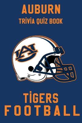 Book cover for Auburn Tigers Trivia Quiz Book - Football