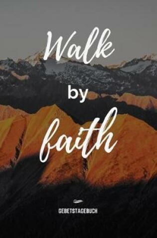 Cover of Walk by Faith - Gebetstagebuch