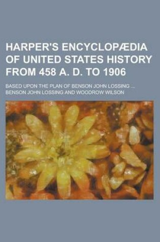 Cover of Harper's Encyclopaedia of United States History from 458 A. D. to 1906; Based Upon the Plan of Benson John Lossing ...