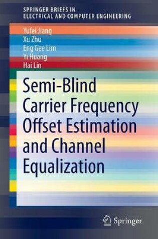 Cover of Semi-Blind Carrier Frequency Offset Estimation and Channel Equalization