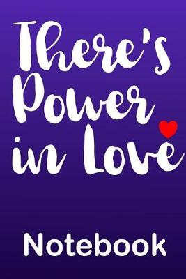 Book cover for Popular Quote There's Power in Love Notebook