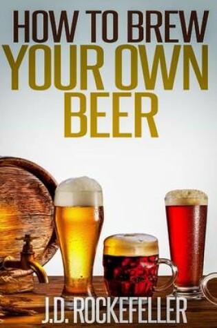 Cover of How to Brew Your Own Beer