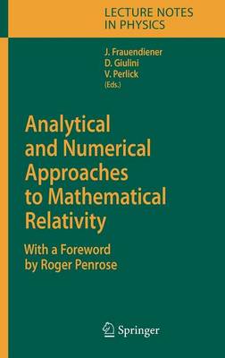 Book cover for Analytical and Numerical Approaches to Mathematical Relativity. Lecture Notes in Physics, Volume 692.