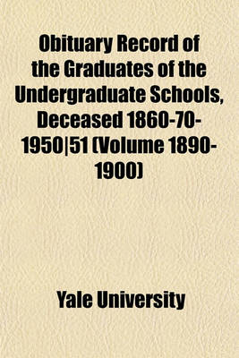 Book cover for Obituary Record of the Graduates of the Undergraduate Schools, Deceased 1860-70-1950-51 (Volume 1890-1900)