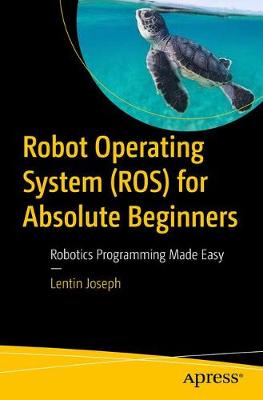 Book cover for Robot Operating System (ROS) for Absolute Beginners