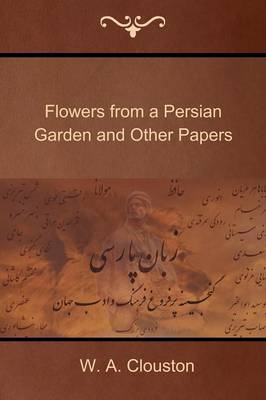 Cover of Flowers from a Persian Garden and Other Papers