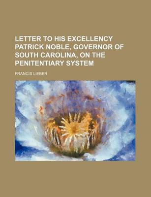 Book cover for Letter to His Excellency Patrick Noble, Governor of South Carolina, on the Penitentiary System