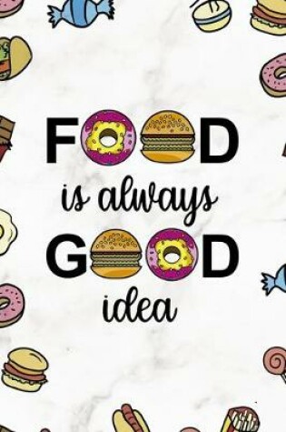 Cover of Food Is Always Good Idea.