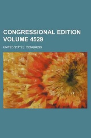 Cover of Congressional Edition Volume 4529