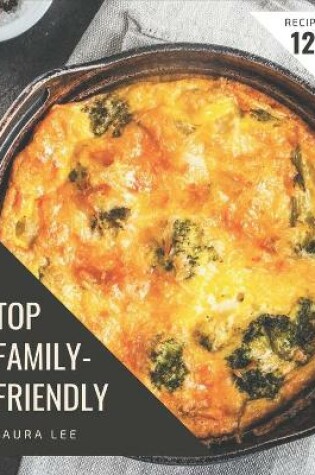 Cover of Top 123 Family-Friendly Recipes