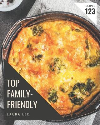 Book cover for Top 123 Family-Friendly Recipes