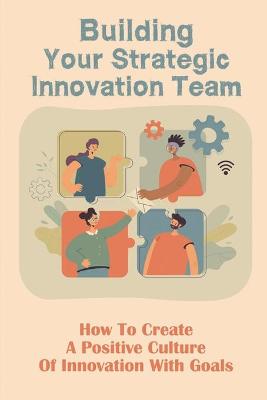 Cover of Building Your Strategic Innovation Team