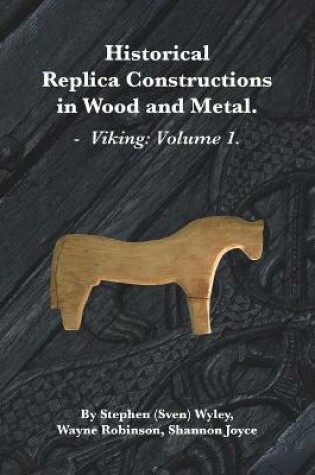 Cover of Historical Replica Constructions In Wood And Metal