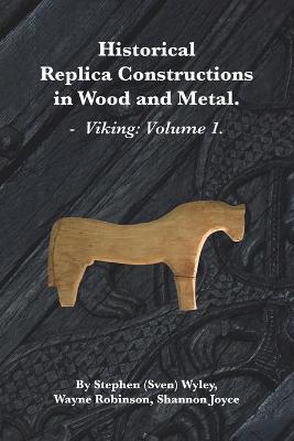 Book cover for Historical Replica Constructions In Wood And Metal