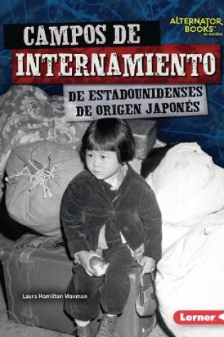 Cover of Campos de Internamiento de Estadounidenses de Origen Japonés (Japanese American Internment Camps)