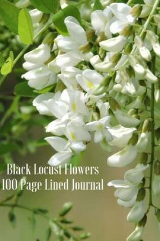 Cover of Black Locust Flowers 100 Page Lined Journal