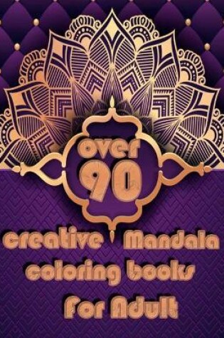 Cover of over 90 creative mandala coloring books for adults