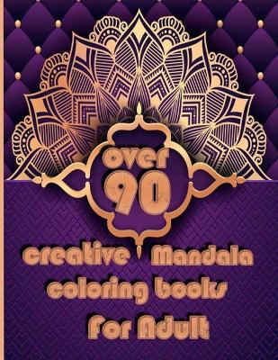 Book cover for over 90 creative mandala coloring books for adults