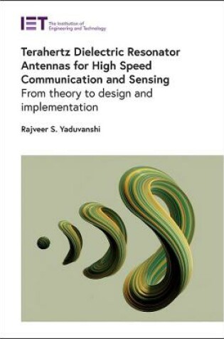 Cover of Terahertz Dielectric Resonator Antennas for High Speed Communication and Sensing