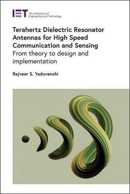 Book cover for Terahertz Dielectric Resonator Antennas for High Speed Communication and Sensing