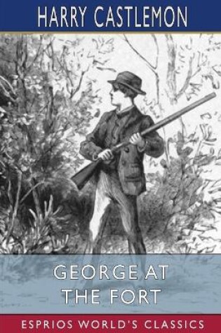 Cover of George at the Fort (Esprios Classics)