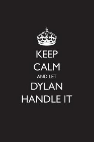 Cover of Keep Calm and Let Dylan Handle It