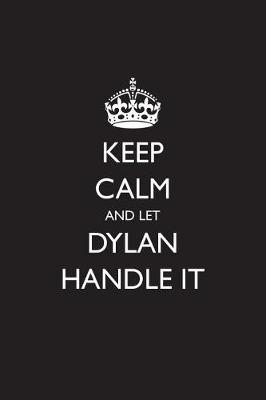 Book cover for Keep Calm and Let Dylan Handle It