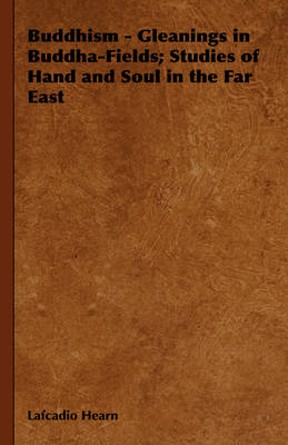 Book cover for Buddhism - Gleanings in Buddha-Fields; Studies of Hand and Soul in the Far East