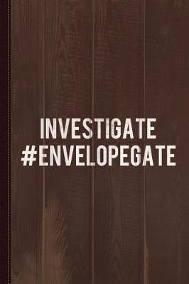 Book cover for Investigate Envelopegate Journal Notebook