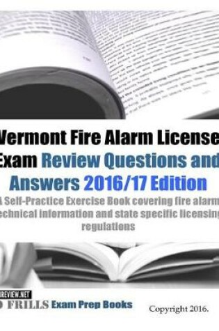 Cover of Vermont Fire Alarm License Exam Review Questions and Answers 2016/17 Edition