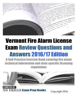 Book cover for Vermont Fire Alarm License Exam Review Questions and Answers 2016/17 Edition