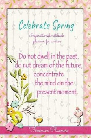 Cover of Celebrate Spring Inspirational Notebook Planner for Women