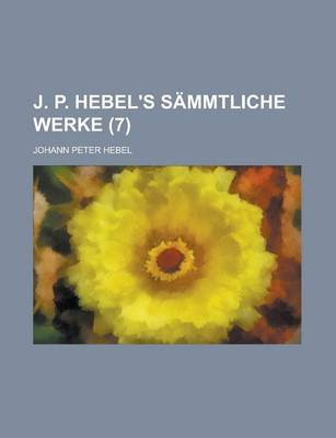 Book cover for J. P. Hebel's Sammtliche Werke (7)