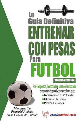 Book cover for La Gu a Definitiva Entrenar Con Pesas Para F Tbol