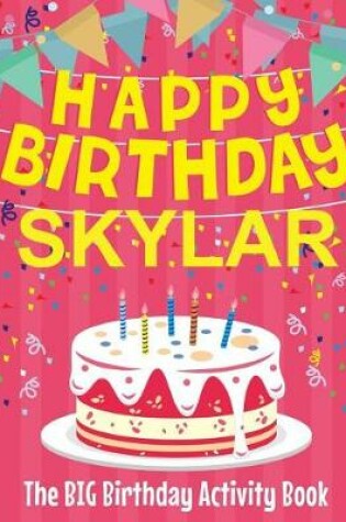 Cover of Happy Birthday Skylar - The Big Birthday Activity Book