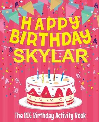 Book cover for Happy Birthday Skylar - The Big Birthday Activity Book