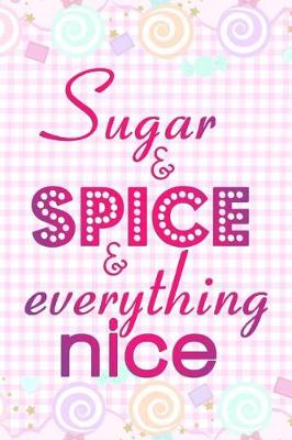 Book cover for Sugar And Spice Everything Nice