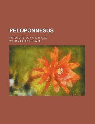 Book cover for Peloponnesus; Notes of Study and Travel