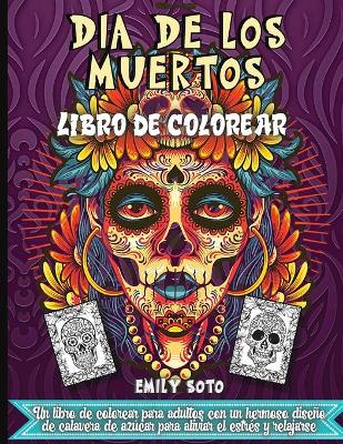 Book cover for Dia De Los Muertos Libro De Colorear