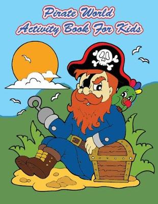 Book cover for Pirate World Activity Book For Kids