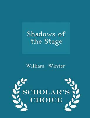 Book cover for Shadows of the Stage - Scholar's Choice Edition