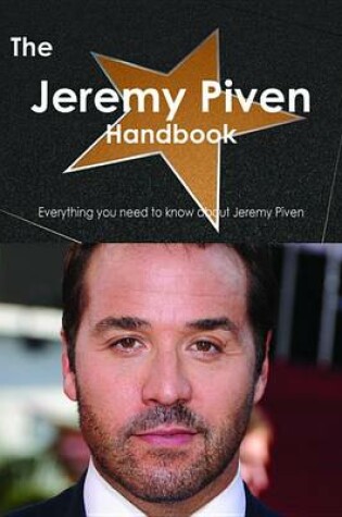 Cover of The Jeremy Piven Handbook - Everything You Need to Know about Jeremy Piven